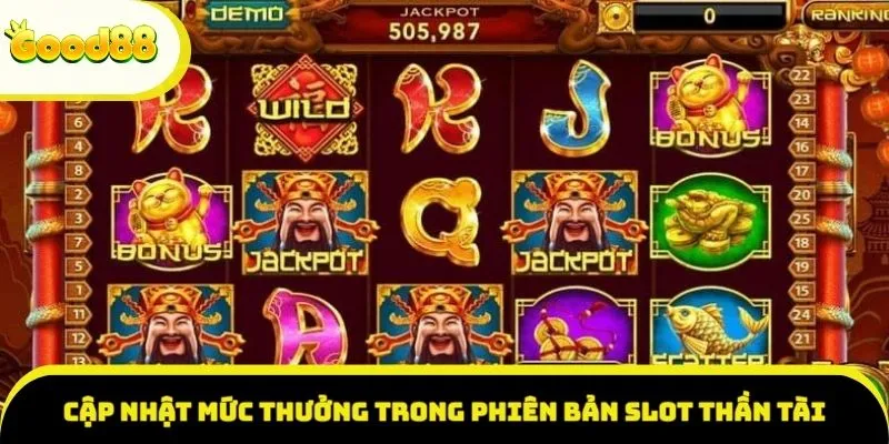 Cập nhật mức thưởng trong phiên bản slot Thần Tài