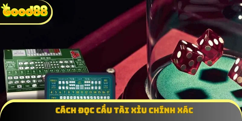 đọc cầu tài xỉu chính xác