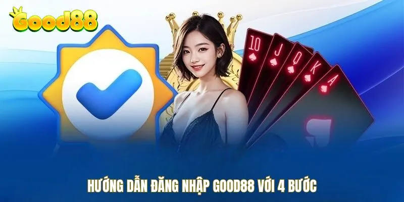 Hướng dẫn đăng nhập Good88 với 4 bước