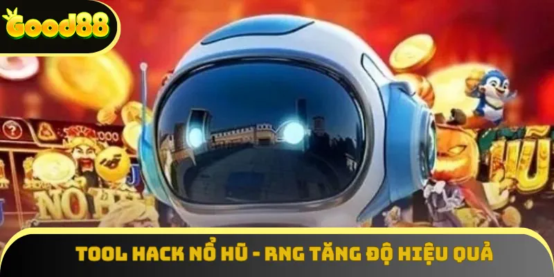 Tool hack nổ hũ - RNG tăng độ hiệu quả